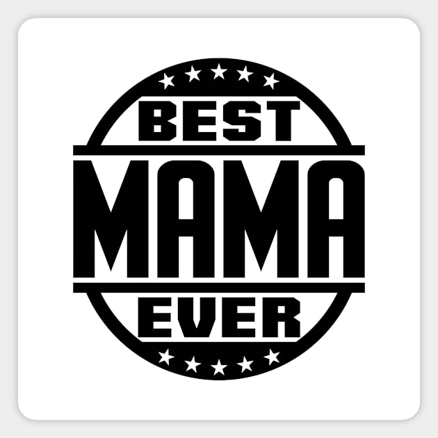 Best Mama Ever Magnet by colorsplash